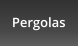 Pergolas